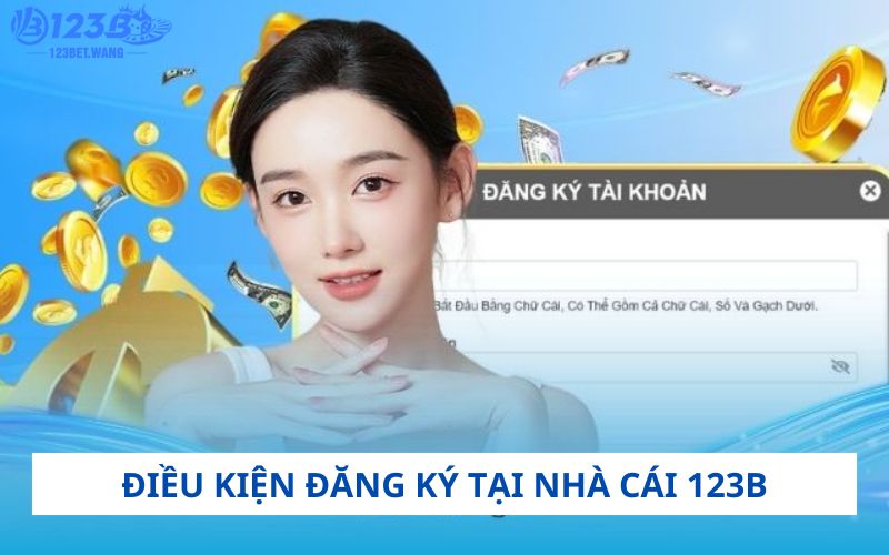 Bet thủ cần đáp ứng điều kiện khi đăng ký tại nền tảng