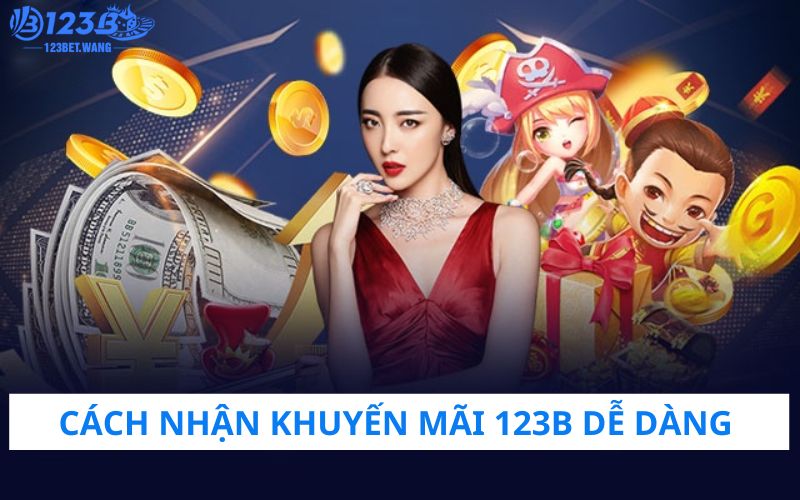 Cách nhận khuyến mãi 123b dễ dàng tại nhà 